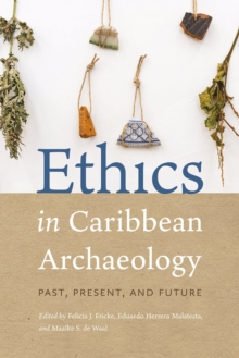 Ethics in Caribbean Archaeology : Past, Present, and Future