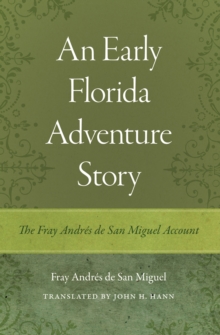 An Early Florida Adventure Story : The Fray Andres De San Miguel Account