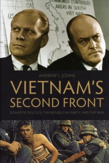 Vietnam's Second Front : Domestic Politics, the Republican Party, and the War, Hardback Book Vietnam's Second Front : Domestic Politics, the Republican Party, and the War, Hardback Book
