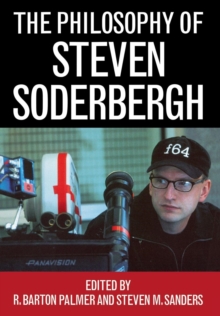 The Philosophy of Steven Soderbergh, Hardback Book The Philosophy of Steven Soderbergh, Hardback Book