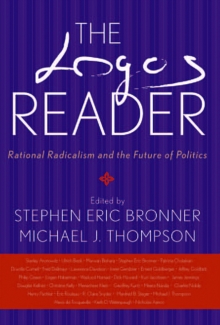 The Logos Reader : Rational Radicalism and the Future of Politics