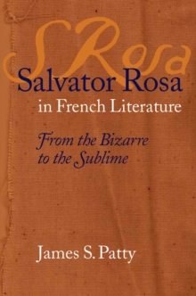 Salvator Rosa in French Literature : From the Bizarre to the Sublime