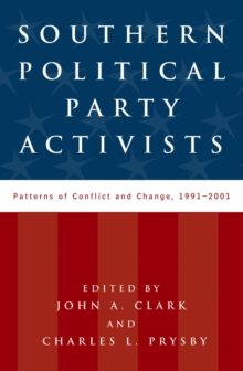 Southern Political Party Activists : Patterns of Conflict and Change, 1991-2001