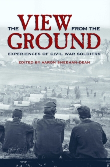 The View from the Ground : Experiences of Civil War Soldiers