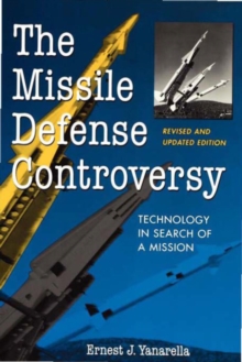 The Missile Defense Controversy : Technology in Search of a Mission