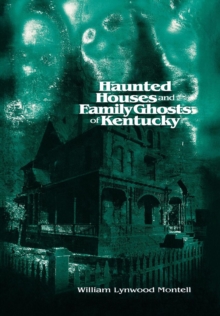 Haunted Houses and Family Ghosts of Kentucky