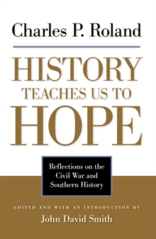 History Teaches Us to Hope : Reflections on the Civil War and Southern History