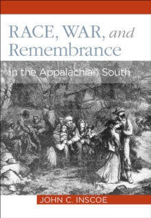 Race, War, and Remembrance : in the Appalachian South