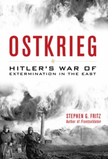 Ostkrieg : Hitler's War of Extermination in the East