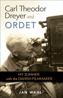 Carl Theodor Dreyer and Ordet : My Summer with the Danish Filmmaker