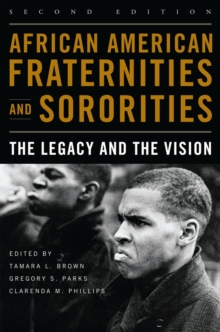 African American Fraternities and Sororities : The Legacy and the Vision