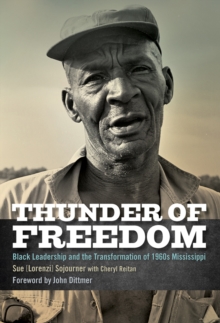 Thunder of Freedom : Black Leadership and the Transformation of 1960s Mississippi