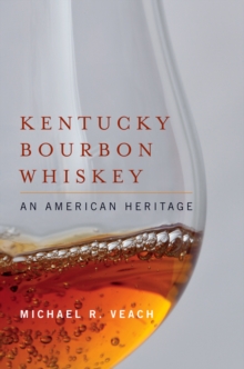 Kentucky Bourbon Whiskey : An American Heritage