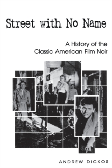Street with No Name : A History of the Classic American Film Noir, Paperback / softback Book Street with No Name : A History of the Classic American Film Noir, Paperback / softback Book