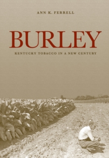 Burley : Kentucky Tobacco in a New Century