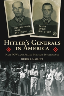 Hitler's Generals in America : Nazi POWs and Allied Military Intelligence