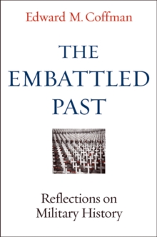 The Embattled Past : Reflections on Military History