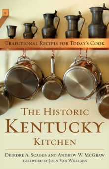 The Historic Kentucky Kitchen : Traditional Recipes for Today's Cook