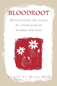 Bloodroot : Reflections on Place by Appalachian Women Writers