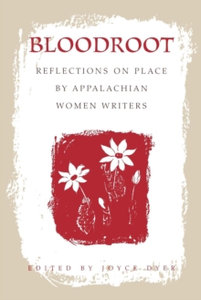 Bloodroot : Reflections on Place by Appalachian Women Writers