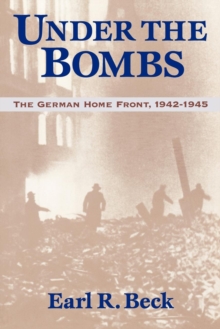 Under the Bombs : The German Home Front, 1942-1945