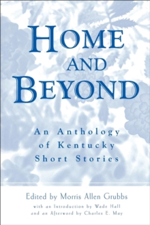 Home and Beyond : An Anthology of Kentucky Short Stories