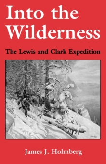 Into the Wilderness : The Lewis and Clark Expedition