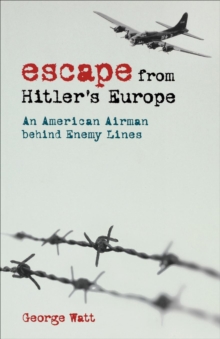 Escape from Hitler's Europe : An American Airman behind Enemy Lines