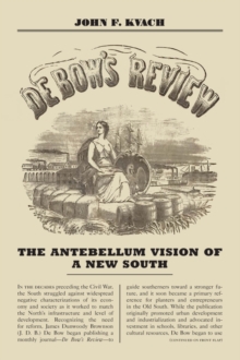 De Bow's Review : The Antebellum Vision of a New South