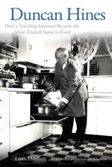 Duncan Hines : How a Traveling Salesman Became the Most Trusted Name in Food