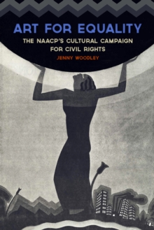 Art for Equality : The NAACP's Cultural Campaign for Civil Rights