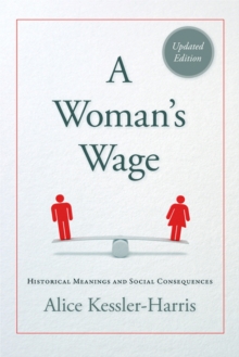 A Woman's Wage : Historical Meanings and Social Consequences