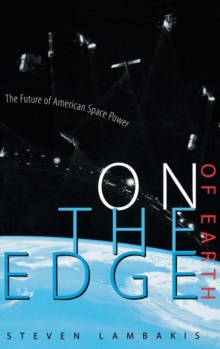 On the Edge of Earth : The Future of American Space Power