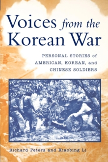 Voices from the Korean War : Personal Stories of American, Korean, and Chinese Soldiers