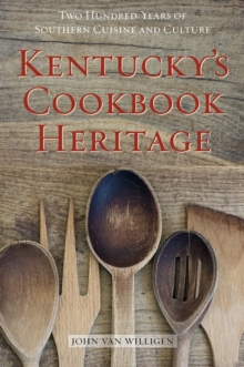 Kentucky's Cookbook Heritage : Two Hundred Years of Southern Cuisine and Culture