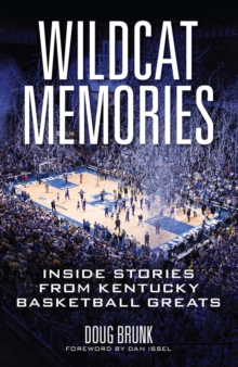 Wildcat Memories : Inside Stories from Kentucky Basketball Greats