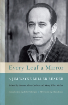 Every Leaf a Mirror : A Jim Wayne Miller Reader