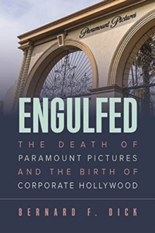 Engulfed : The Death of Paramount Pictures and the Birth of Corporate Hollywood