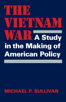 The Vietnam War : A Study in the Making of American Policy