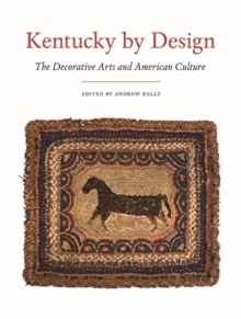 Kentucky by Design : The Decorative Arts and American Culture