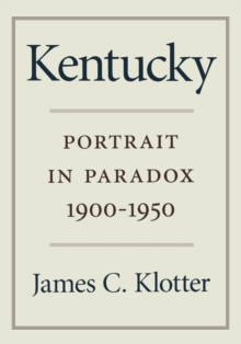 Kentucky : Portrait in Paradox, 1900-1950