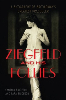 Ziegfeld and His Follies : A Biography of Broadway's Greatest Producer, Hardback Book Ziegfeld and His Follies : A Biography of Broadway's Greatest Producer, Hardback Book