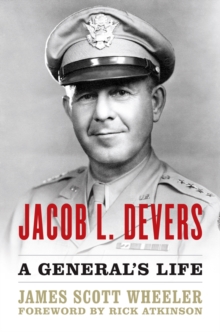 Jacob L. Devers : A General's Life