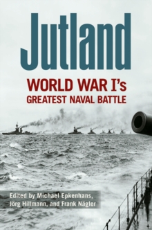 Jutland : World War I's Greatest Naval Battle