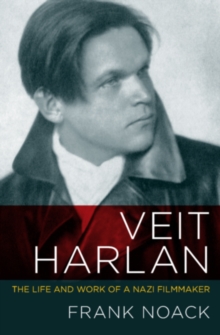 Veit Harlan : The Life and Work of a Nazi Filmmaker