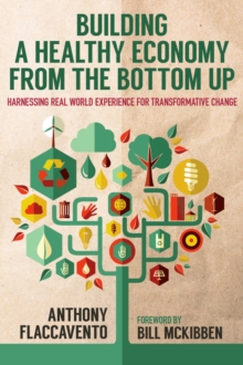 Building a Healthy Economy from the Bottom Up : Harnessing Real-World Experience for Transformative Change