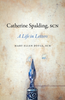 Catherine Spalding, SCN : A Life in Letters