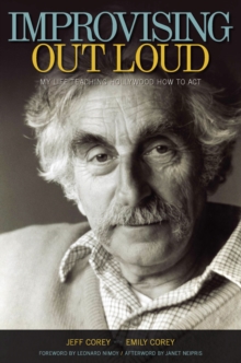 Improvising Out Loud : My Life Teaching Hollywood How to Act