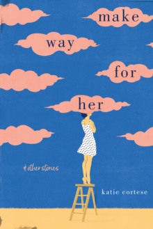 Make Way for Her : & Other Stories