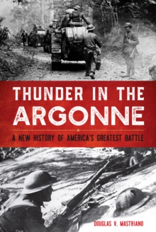 Thunder in the Argonne : A New History of America's Greatest Battle